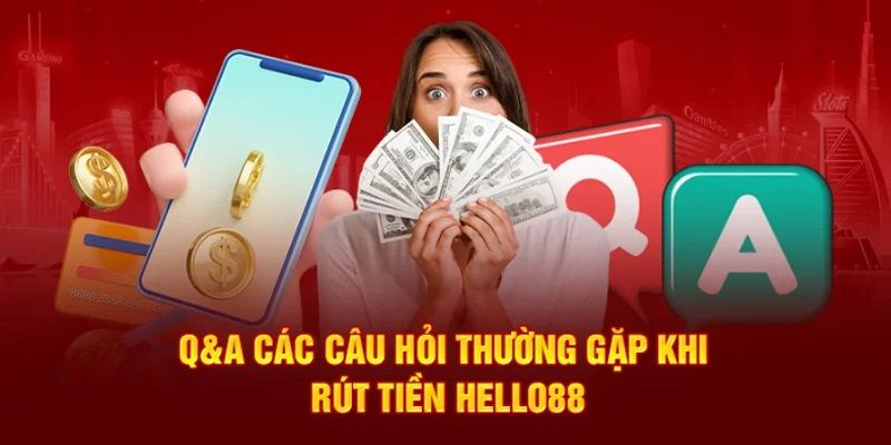 FAQS về rút tiền Hello88