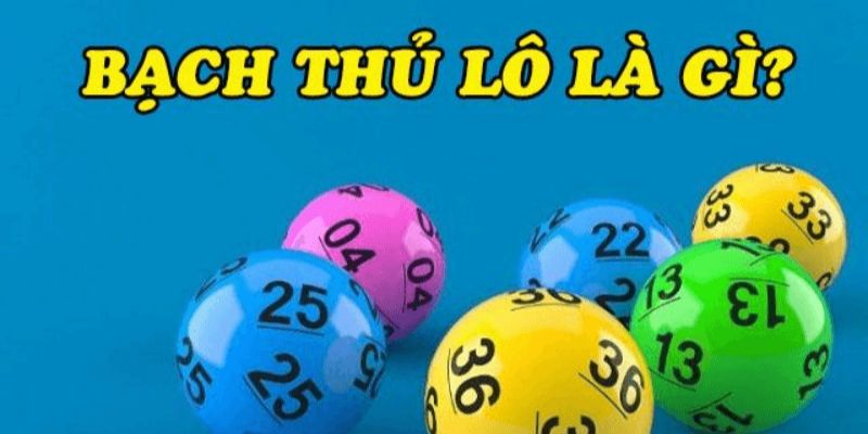 Khái quát về bạch thủ lô tại Hello88